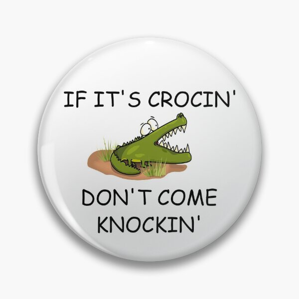 Item preview, IF ITS CROCIN DONT COME KNOCKIN designed and sold by DomGDesign.