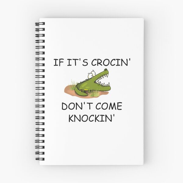Item preview, IF ITS CROCIN DONT COME KNOCKIN designed and sold by DomGDesign.