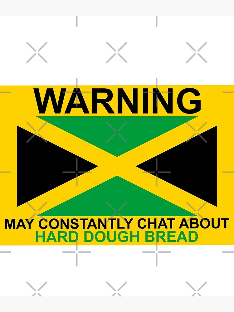 "Warning May Constantly Chat About Jamaican Hard Dough Bread" Poster by ...