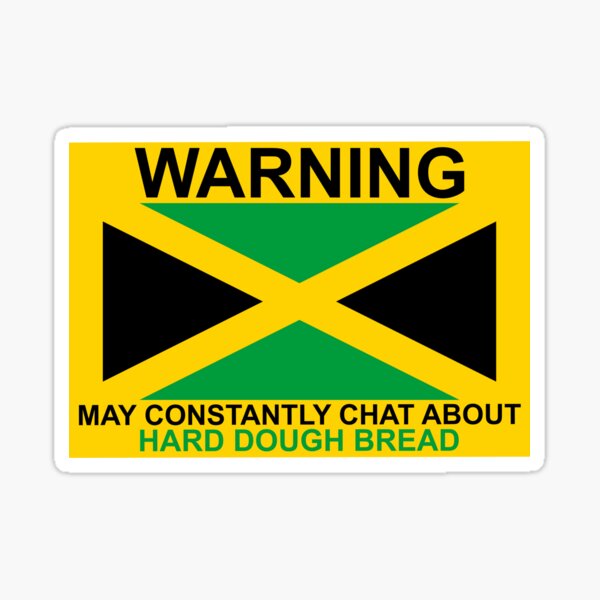 Warning May Constantly Chat About Jamaican Hard Dough Bread Sticker