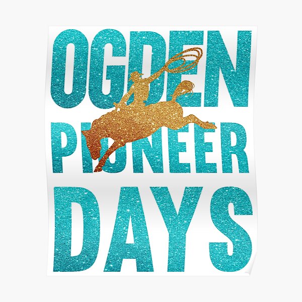 "Ogden Pioneer Days " Poster for Sale by ALAM08 Redbubble