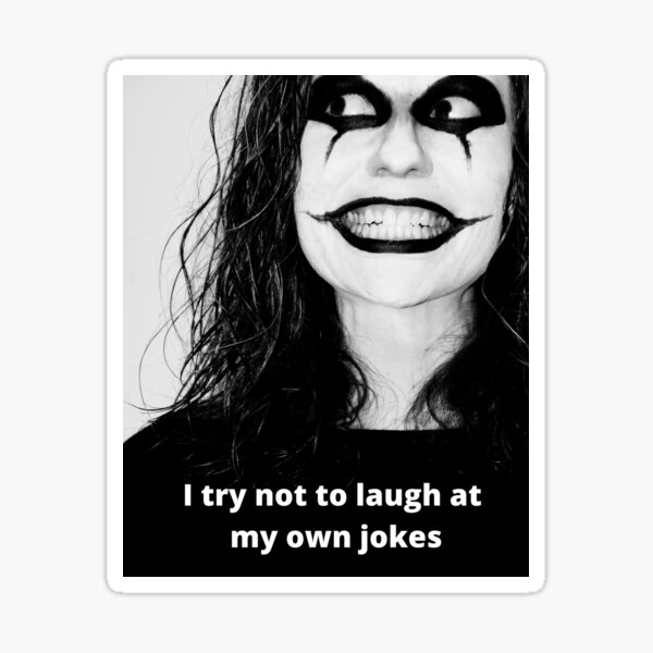 I Try Not To Laugh At My Own Jokes Sticker For Sale By Opinion9 Redbubble 4945