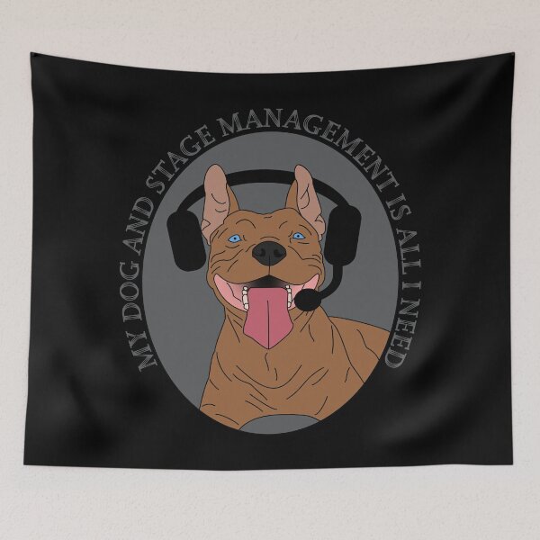 Item preview, My Dog And Stage Management Is All I Need designed and sold by KiannasMind.