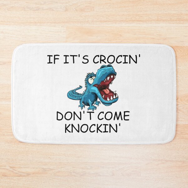 Item preview, IF ITS CROCKIN DONT COME KNOCKIN designed and sold by DomGDesign.