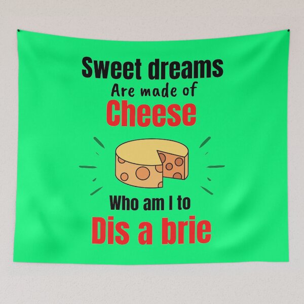 Item preview,  Sweet Dreams Are Made Of Cheese Who Am I To Dis A Brie - Food lovers designed and sold by chetan786.