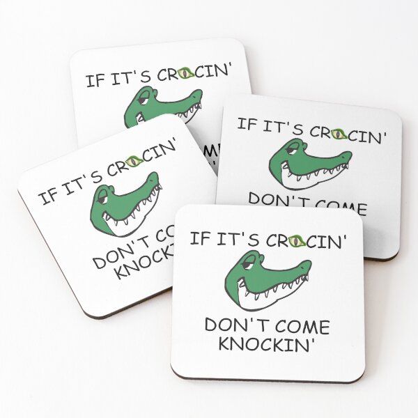 Item preview, IF ITS CROCIN DONT COME KNOCKIN designed and sold by DomGDesign.