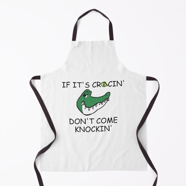 Item preview, IF ITS CROCIN DONT COME KNOCKIN designed and sold by DomGDesign.