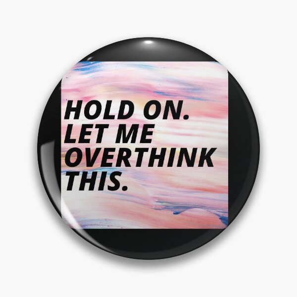 Item preview, Hold On Let Me Over Think This Funny Depression Quote designed and sold by mirzadesign.