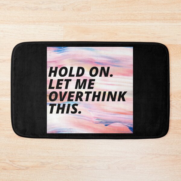 Item preview, Hold On Let Me Over Think This Funny Depression Quote designed and sold by mirzadesign.