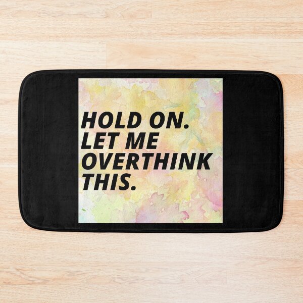 Item preview, Hold On Let Me Over Think This Funny Depression Quote designed and sold by mirzadesign.