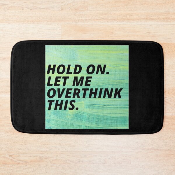 Item preview, Hold On Let Me Over Think This Funny Depression Quote designed and sold by mirzadesign.