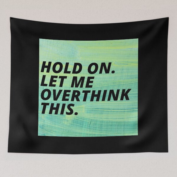 Item preview, Hold On Let Me Over Think This Funny Depression Quote designed and sold by mirzadesign.