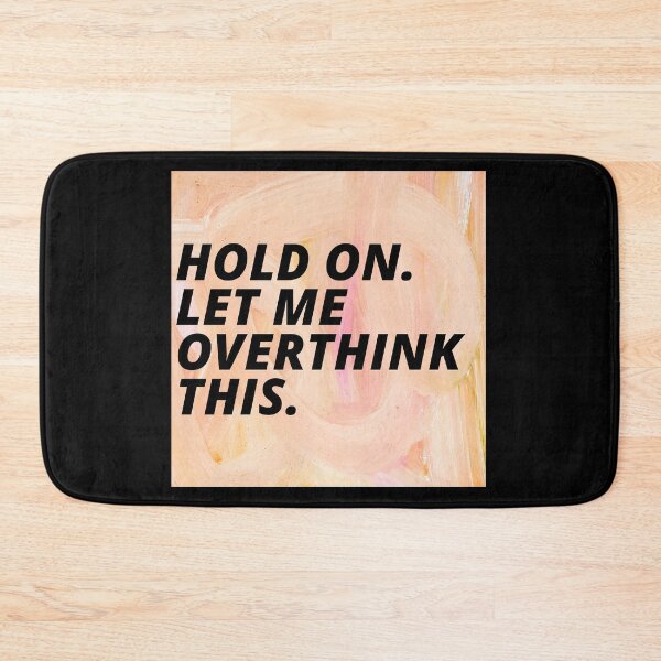Item preview, Hold On Let Me Over Think This Funny Depression Quote designed and sold by mirzadesign.
