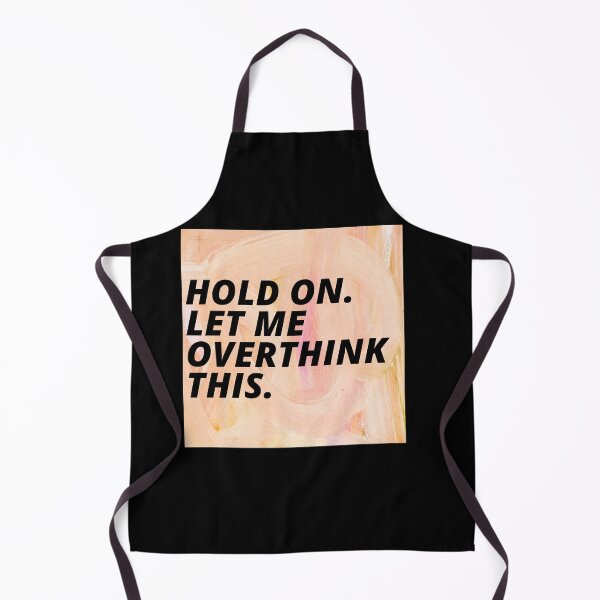 Item preview, Hold On Let Me Over Think This Funny Depression Quote designed and sold by mirzadesign.