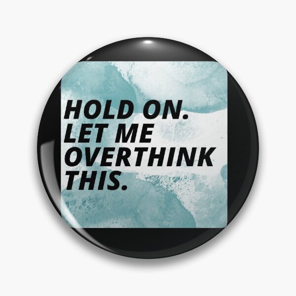 Item preview, Hold On Let Me Over Think This Funny Depression Quote designed and sold by mirzadesign.