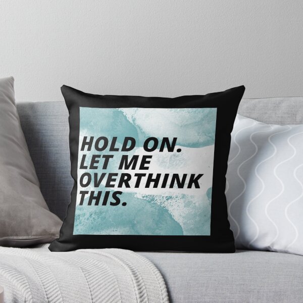 Item preview, Hold On Let Me Over Think This Funny Depression Quote designed and sold by mirzadesign.