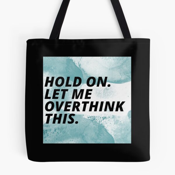 Item preview, Hold On Let Me Over Think This Funny Depression Quote designed and sold by mirzadesign.