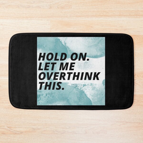 Item preview, Hold On Let Me Over Think This Funny Depression Quote designed and sold by mirzadesign.