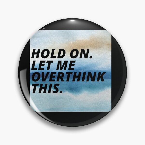 Item preview, Hold On Let Me Over Think This Funny Depression Quote designed and sold by mirzadesign.