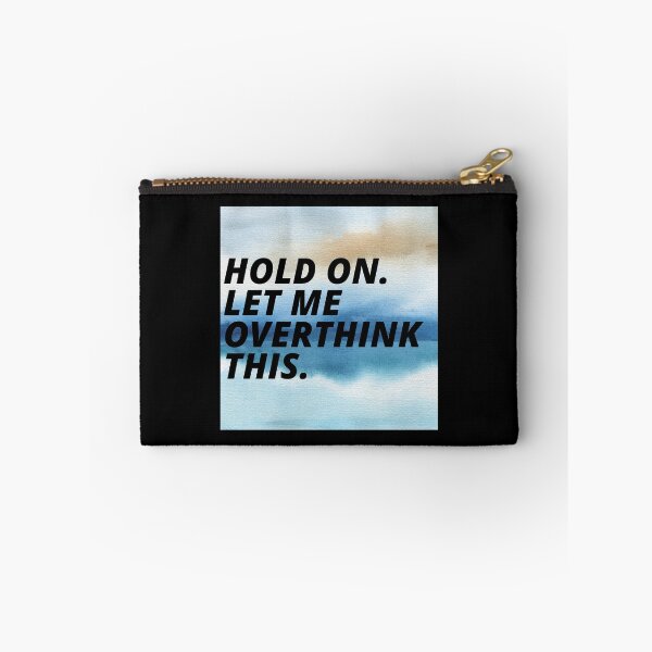 Item preview, Hold On Let Me Over Think This Funny Depression Quote designed and sold by mirzadesign.