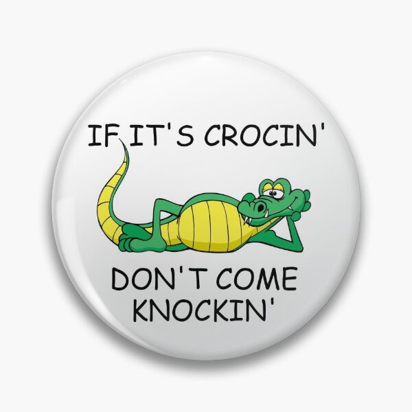 Item preview, IF ITS CROCKIN DONT COME KNOCKIN designed and sold by DomGDesign.