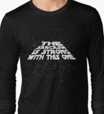 The sarcasm is strong with this one Long Sleeve T-Shirt