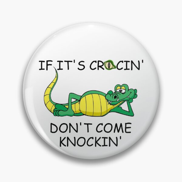 Item preview, IF ITS CROCIN DONT COME KNOCKIN designed and sold by DomGDesign.