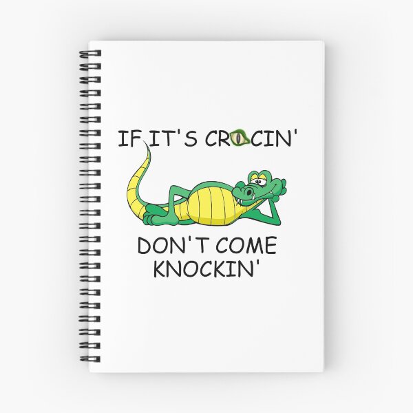 Item preview, IF ITS CROCIN DONT COME KNOCKIN designed and sold by DomGDesign.