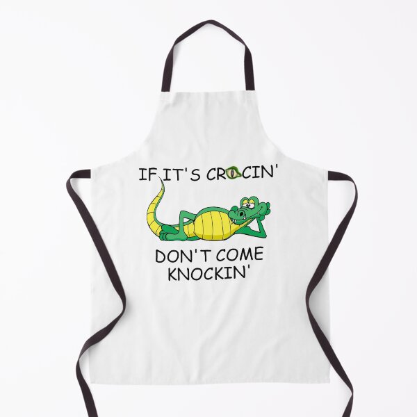 Item preview, IF ITS CROCIN DONT COME KNOCKIN designed and sold by DomGDesign.