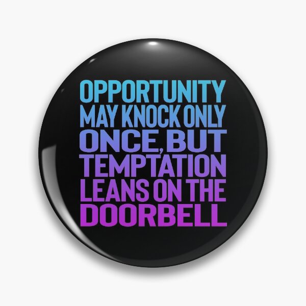 Item preview, Opportunity may knock only once, but temptation leans on the doorbell. v.1 designed and sold by x1brett.