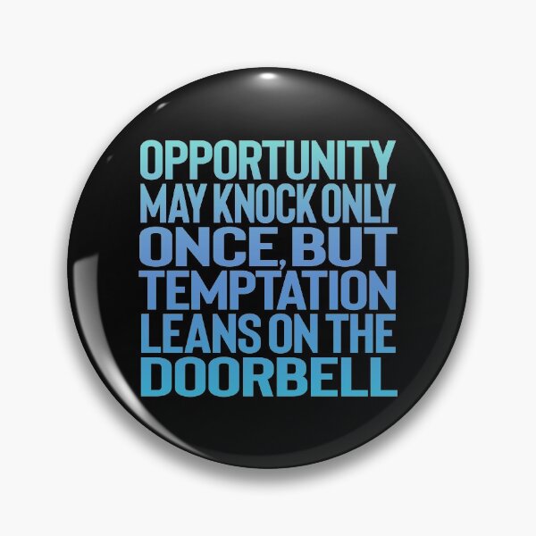 Item preview, Opportunity may knock only once, but temptation leans on the doorbell. v.2 designed and sold by x1brett.