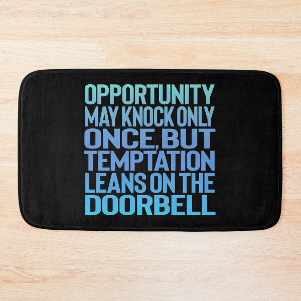 Item preview, Opportunity may knock only once, but temptation leans on the doorbell. v.2 designed and sold by x1brett.