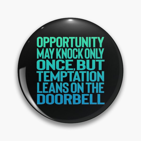 Item preview, Opportunity may knock only once, but temptation leans on the doorbell. v.3 designed and sold by x1brett.