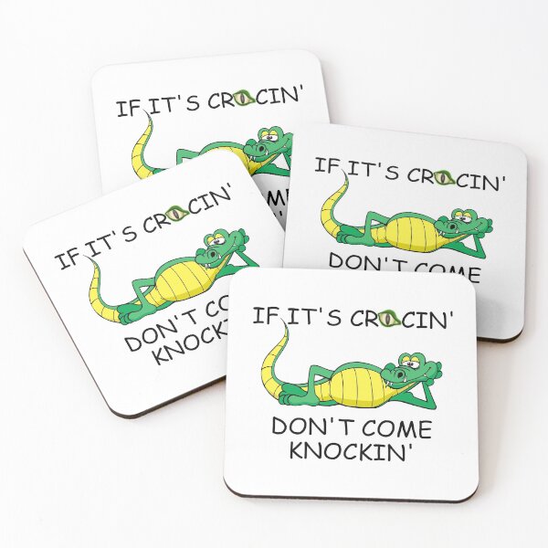 Item preview, IF ITS CROCIN DONT COME KNOCKIN designed and sold by DomGDesign.