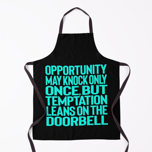 Item preview, Opportunity may knock only once, but temptation leans on the doorbell. v.5 designed and sold by x1brett.