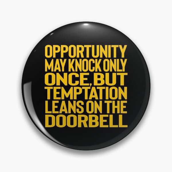 Item preview, Opportunity may knock only once, but temptation leans on the doorbell. v.7 designed and sold by x1brett.
