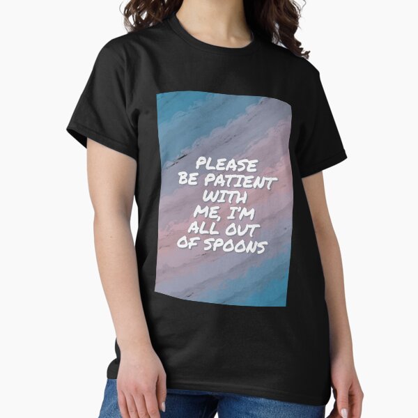 Item preview, Please be patient with me, I’m all out of spoons designed and sold by DiddyH.