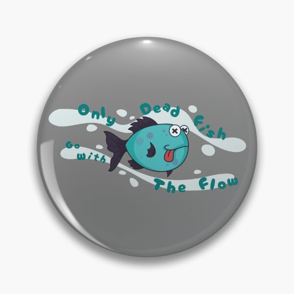 Item preview, Only Dead Fish Go With The Flow designed and sold by Hưng Nguyễn.