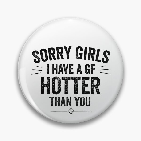 Item preview, Sorry Girls I have A Girlfriend Hotter Than You | Funny Boyfriend Tee designed and sold by NewDayDesigns.