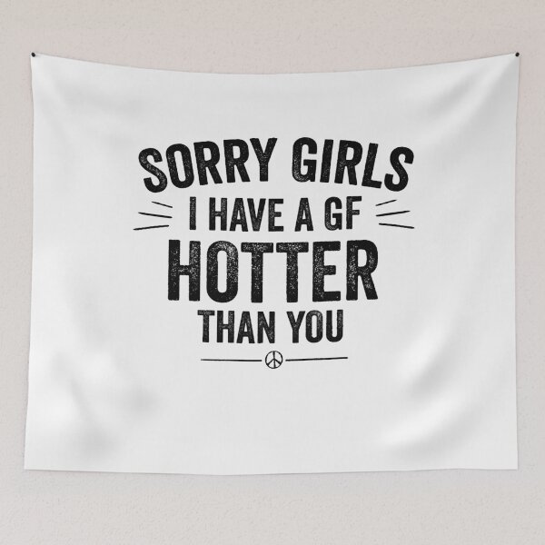Item preview, Sorry Girls I have A Girlfriend Hotter Than You | Funny Boyfriend Tee designed and sold by NewDayDesigns.