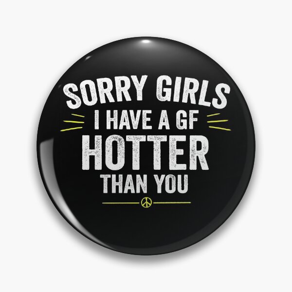 Item preview, Sorry Girls I have A Girlfriend Hotter Than You | Funny Boyfriend Tee | White designed and sold by NewDayDesigns.