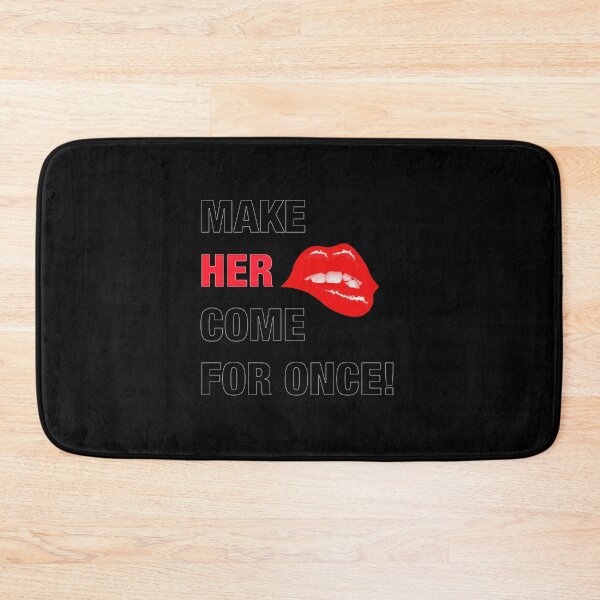 Item preview, Make her come for once! designed and sold by Bunnyno.