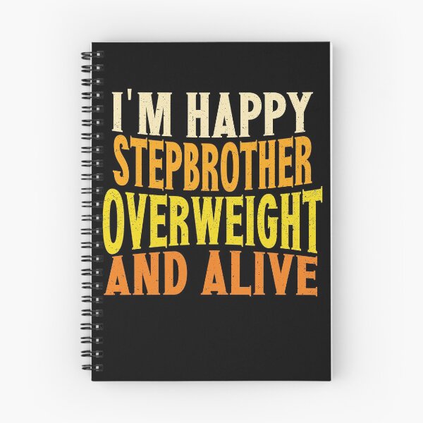 Item preview, I'm Happy Stepbrother Overweight And Alive | Creative Stepbrother designed and sold by YAHIA-14.