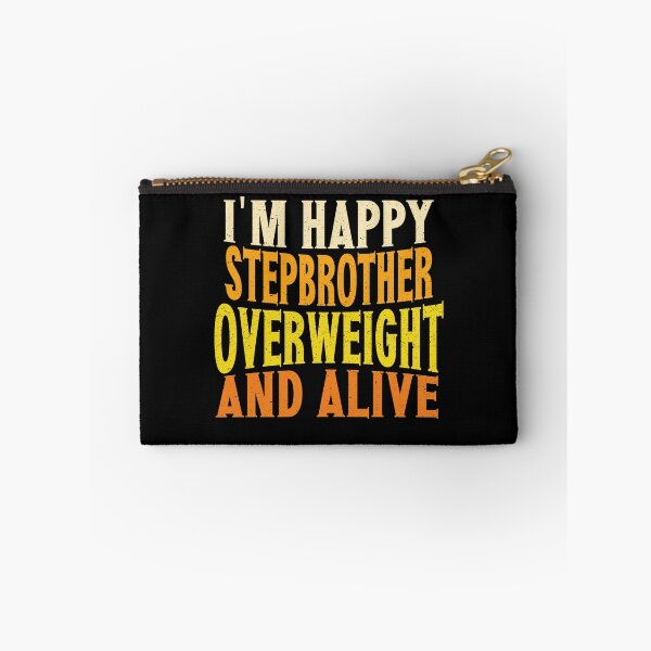 Item preview, I'm Happy Stepbrother Overweight And Alive | Creative Stepbrother designed and sold by YAHIA-14.