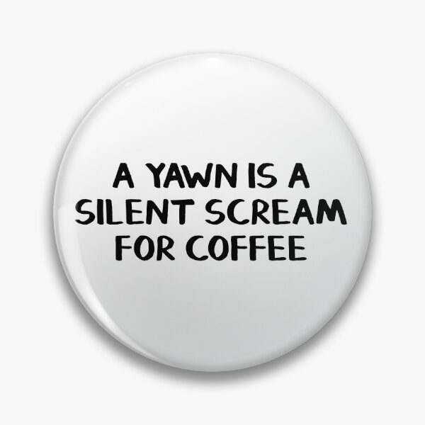 Item preview, A yawn is a silent scream for coffee designed and sold by allthetees.