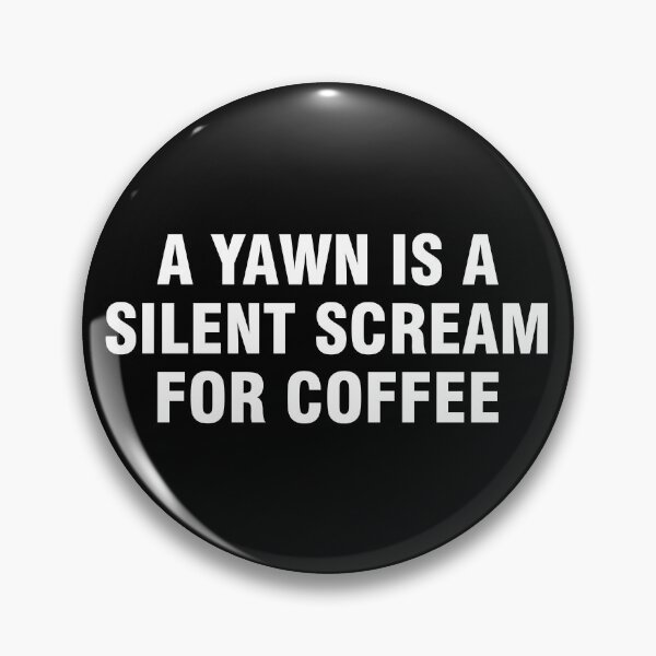 Item preview, A yawn is a silent scream for coffee designed and sold by allthetees.