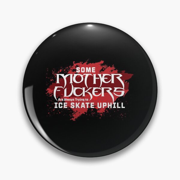 Item preview, Some Motherfers are always Trying to Ice Skate up Hill Quote  designed and sold by RojanVisorf.
