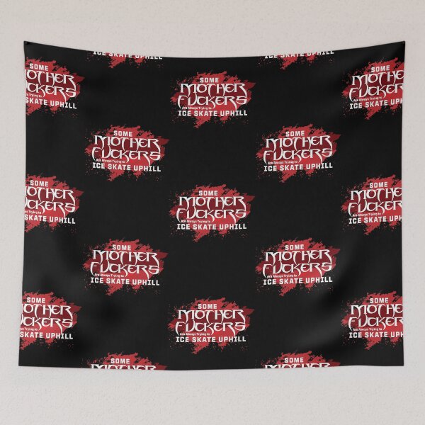 Item preview, Some Motherfers are always Trying to Ice Skate up Hill Quote  designed and sold by RojanVisorf.