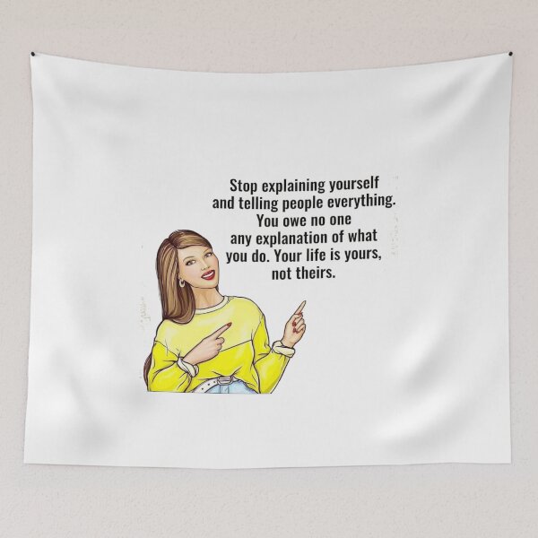 Item preview, Stop explaining yourself and telling people everthing you awe no one  one any explanation of what you do , your life is your , not theirs t-shier  designed and sold by Frangi_Pane_ Magazine.