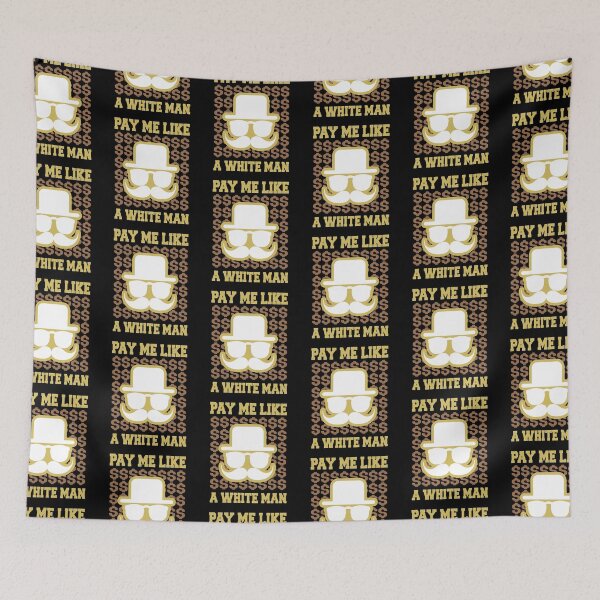 Item preview, pay me like a white man designed and sold by jacjac2121.
